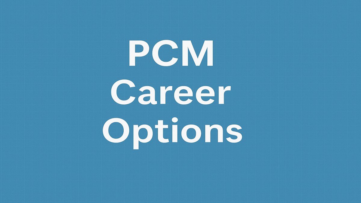 PCM Career Options