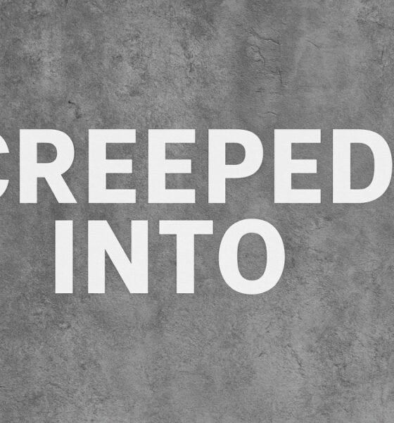 Creeped Into