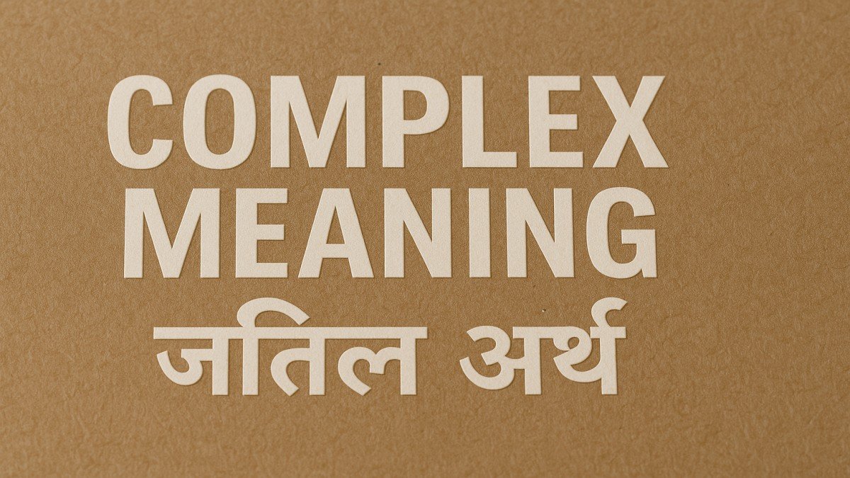 Complex Meaning in Hindi: A Deep Dive Into the Word 'Complex'