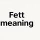Fett Meaning