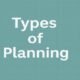 Types of Planning